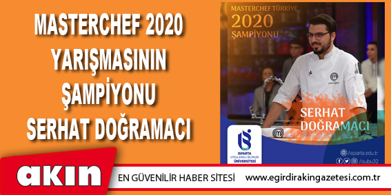 Masterchef 2020 Yarışmasının Şampiyonu: Serhat Doğramacı