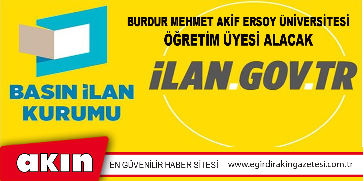 eğirdir haber,akın gazetesi,egirdir haberler,son dakika,Burdur Mehmet Akif Ersoy Üniversitesi Öğretim Üyesi Alacak