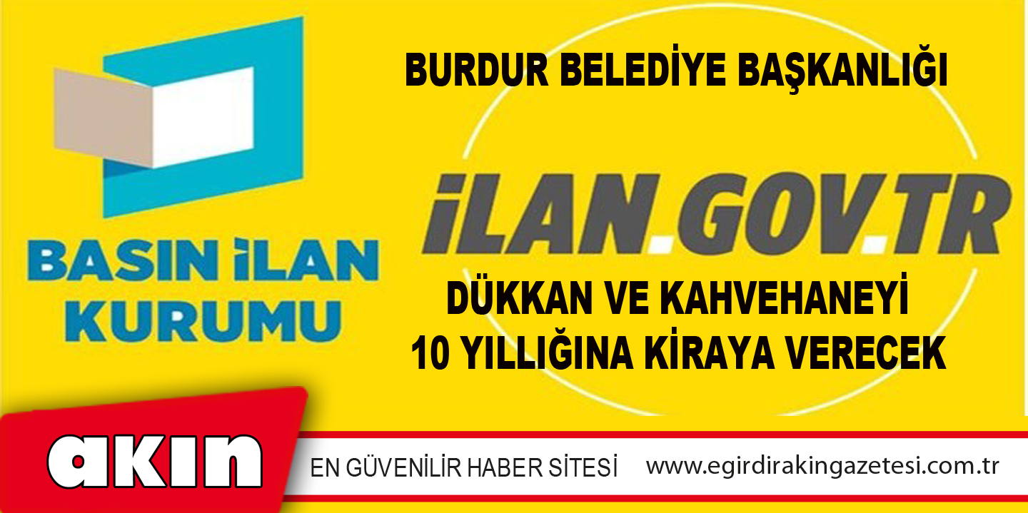 Burdur Belediye Başkanlığı Dükkan Ve Kahvehaneyi 10 Yıllığına Kiraya Verecek