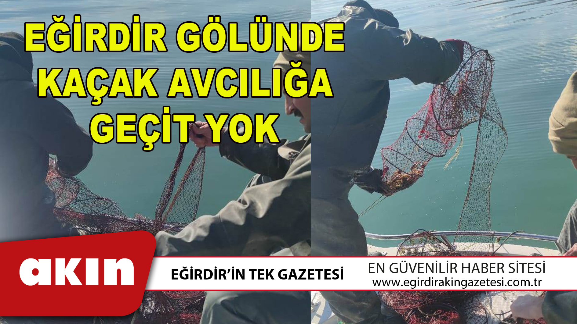 EĞİRDİR GÖLÜNDE KAÇAK AVCILIĞA GEÇİT YOK