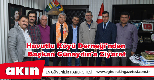 Havutlu Köyü Derneği'nden Başkan Günaydın'a Ziyaret