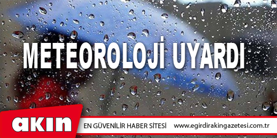 Meteoroloji den Kuvvetli Rüzgar ve Fırtına Uyarısı