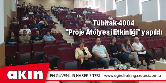 eğirdir haber,akın gazetesi,egirdir haberler,son dakika,Tübitak-4004 "Proje Atölyesi Etkinliği" yapıldı