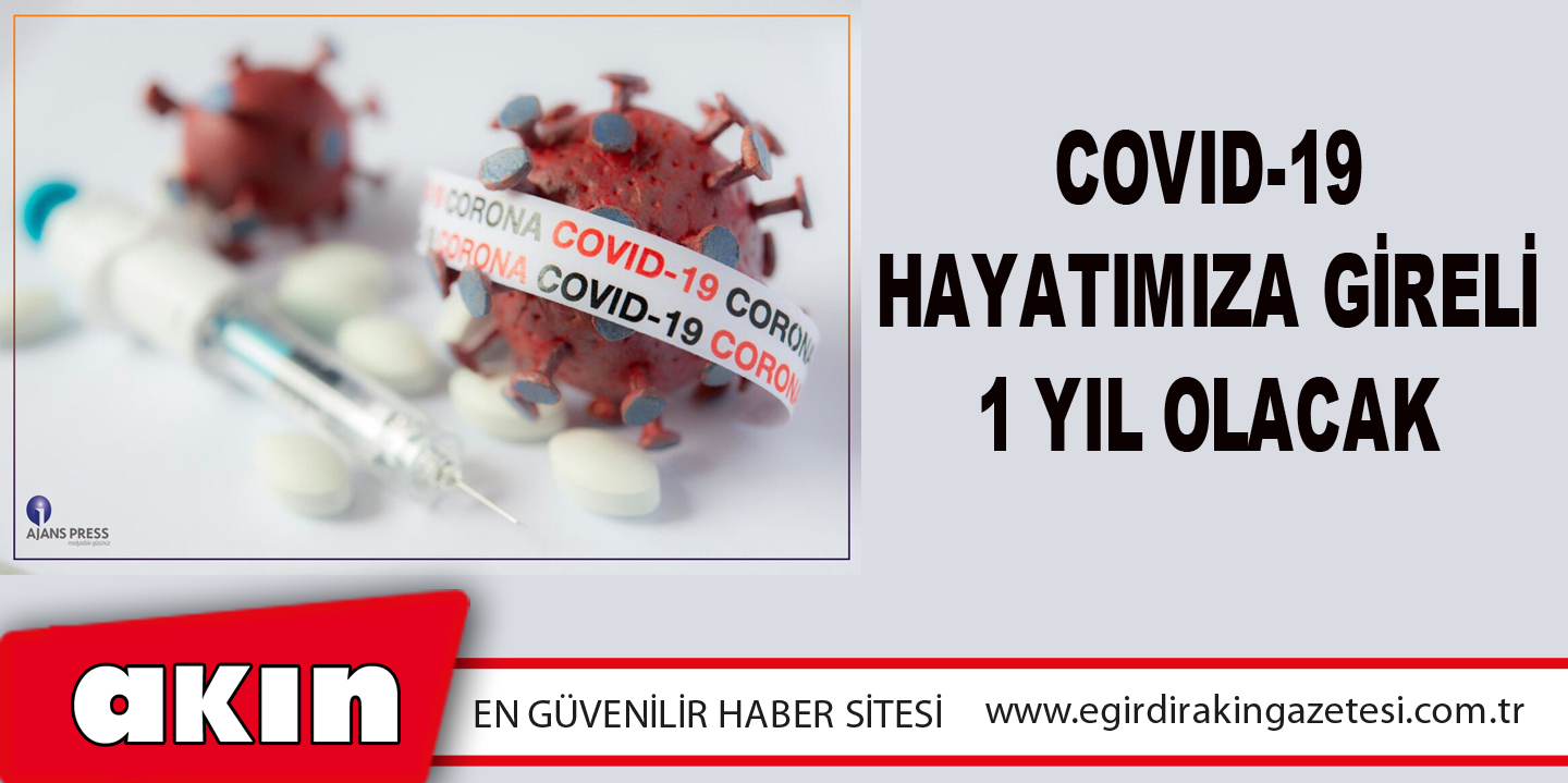 Covıd-19 Hayatımıza Gireli 1 Yıl Olacak