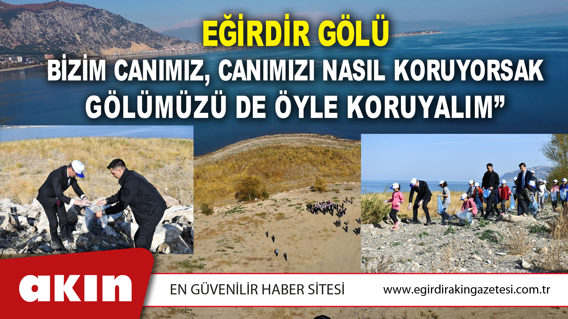“EĞİRDİR GÖLÜ BİZİM CANIMIZ, CANIMIZI NASIL KORUYORSAK GÖLÜMÜZÜ DE ÖYLE KORUYALIM”