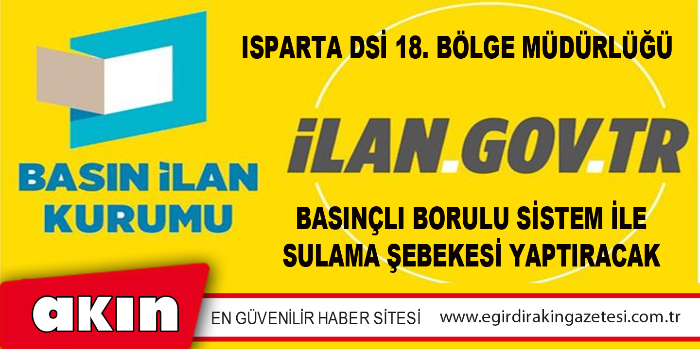 Isparta DSİ 18. Bölge Müdürlüğü Basınçlı Borulu Sistem İle Sulama Şebekesi Yaptıracak