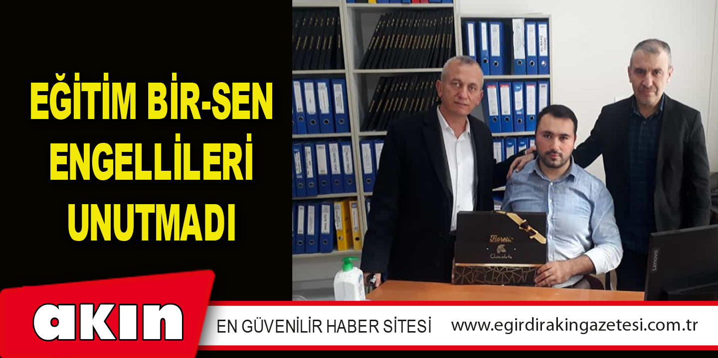 EĞİTİM BİR-SEN ENGELLİLERİ UNUTMADI