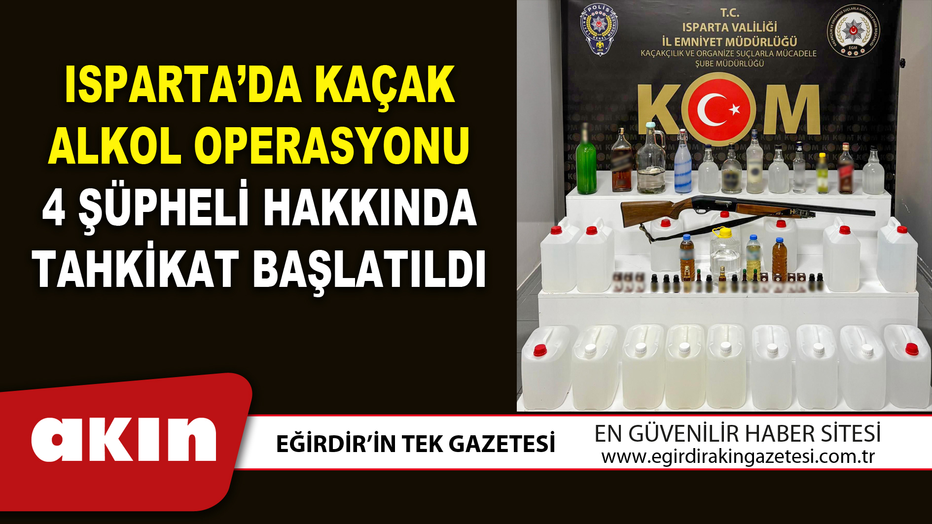 ISPARTA’DA KAÇAK ALKOL OPERASYONU