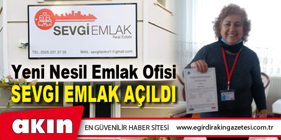 Yeni Nesil Emlak Ofisi  Sevgi Emlak Açıldı