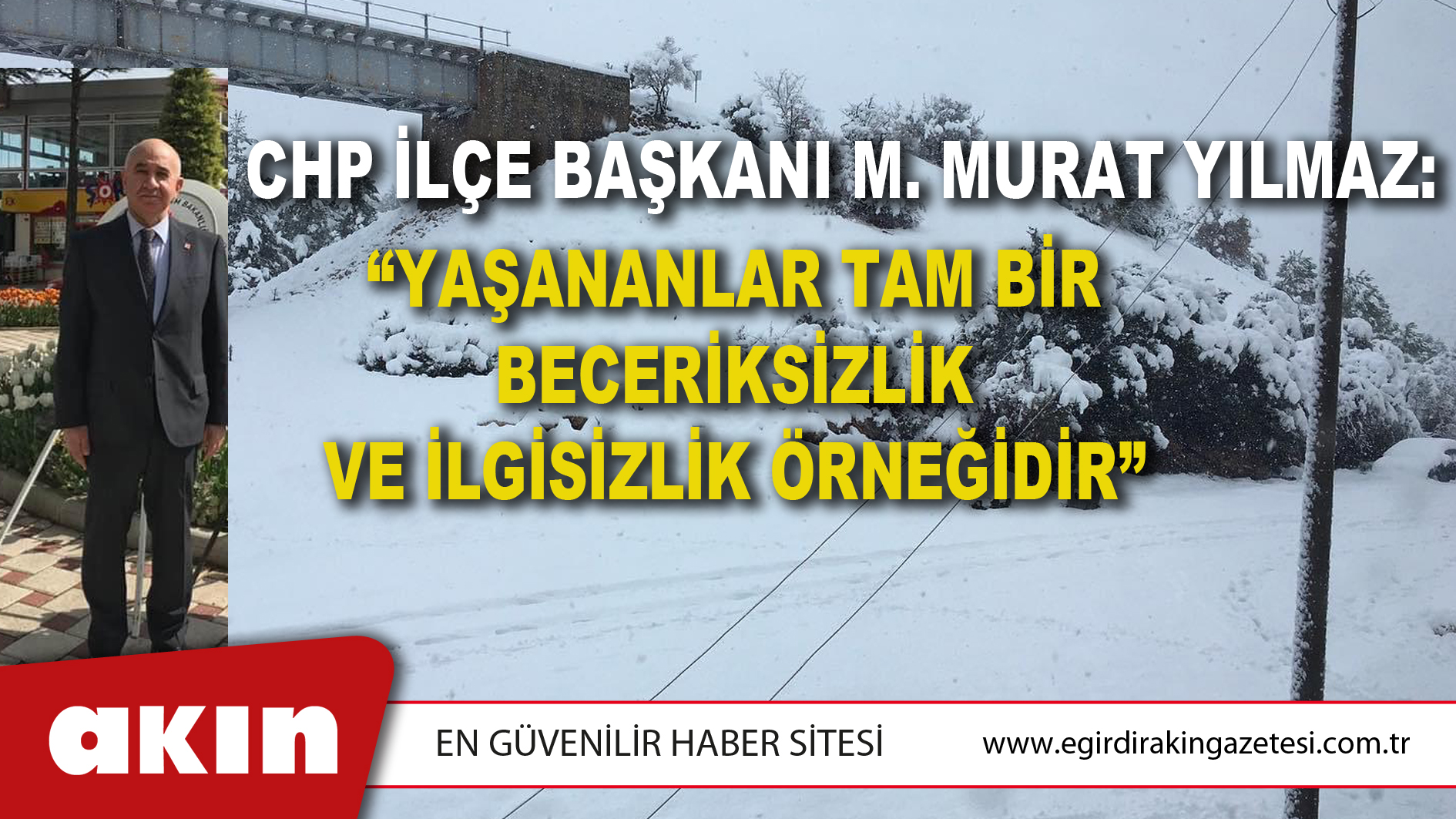 eğirdir haber,akın gazetesi,egirdir haberler,son dakika,CHP İlçe Başkanı M. Murat Yılmaz: “Yaşananlar Tam Bir Beceriksizlik Ve İlgisizlik Örneğidir”