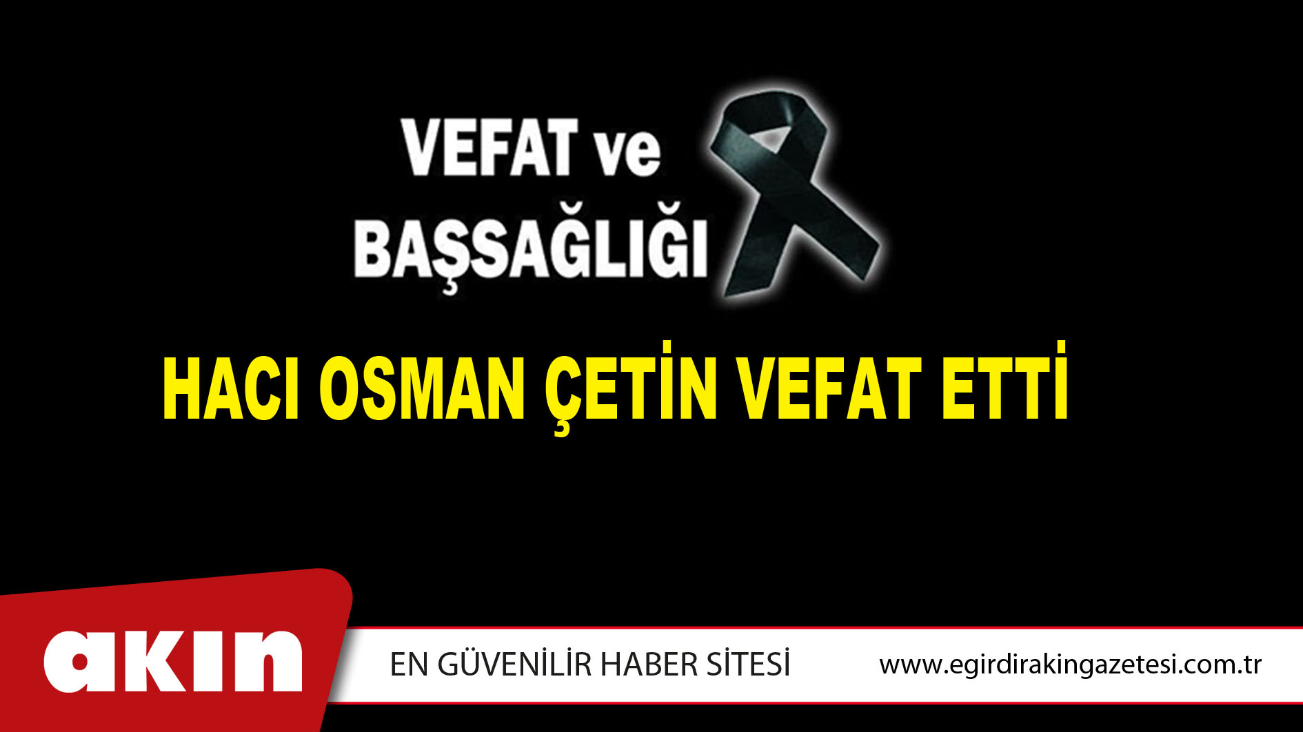 HACI OSMAN ÇETİN VEFAT ETTİ