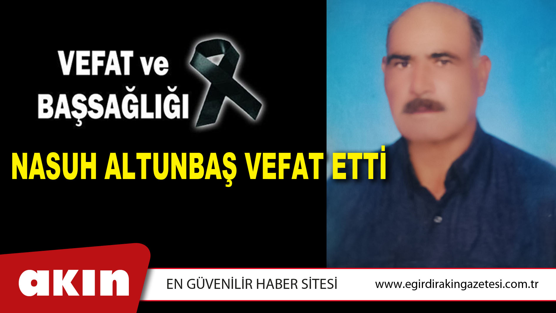 eğirdir haber,akın gazetesi,egirdir haberler,son dakika,NASUH ALTUNBAŞ VEFAT ETTİ