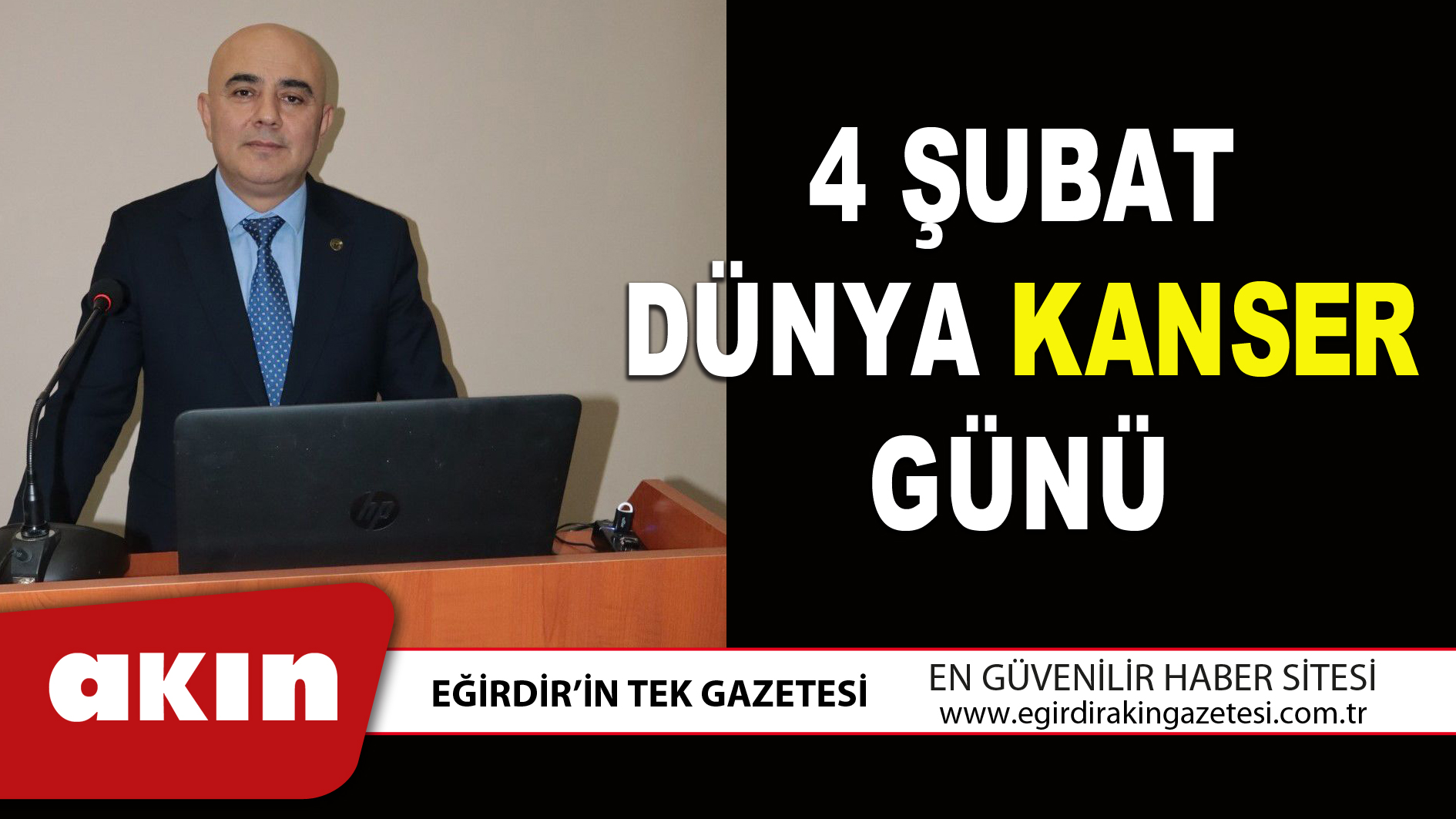 eğirdir haber,akın gazetesi,egirdir haberler,son dakika,4 ŞUBAT DÜNYA KANSER GÜNÜ
