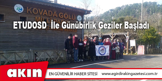 ETUDOSD  İle Günübirlik Geziler Başladı