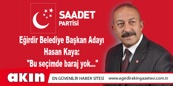 SP Başkan Adayı Hasan Kaya: 