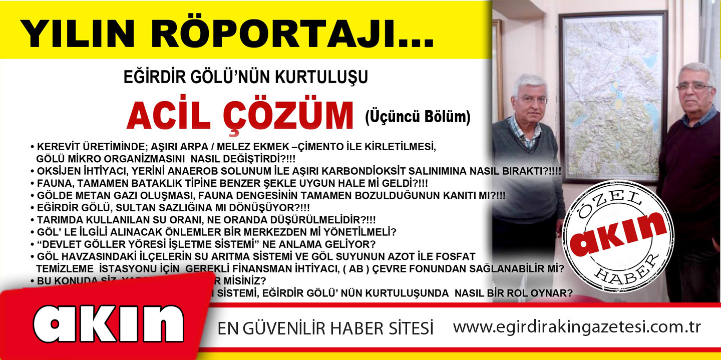 eğirdir haber,akın gazetesi,egirdir haberler,son dakika,YILIN RÖPORTAJI… EĞİRDİR GÖLÜ’NÜN KURTULUŞU!!! (Üçüncü Bölüm)