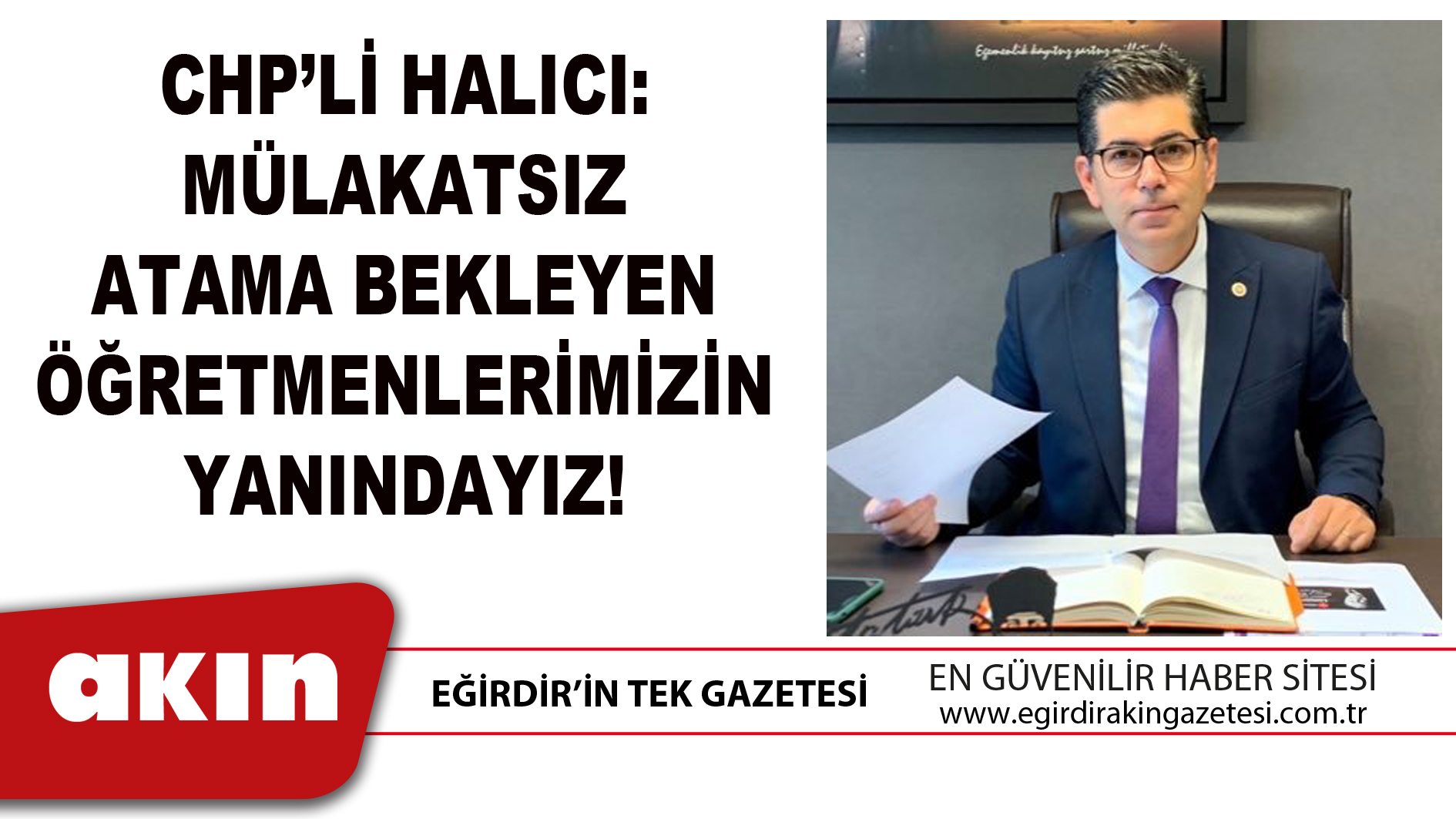 CHP’Lİ HALICI: MÜLAKATSIZ ATAMA BEKLEYEN ÖĞRETMENLERİMİZİN YANINDAYIZ!