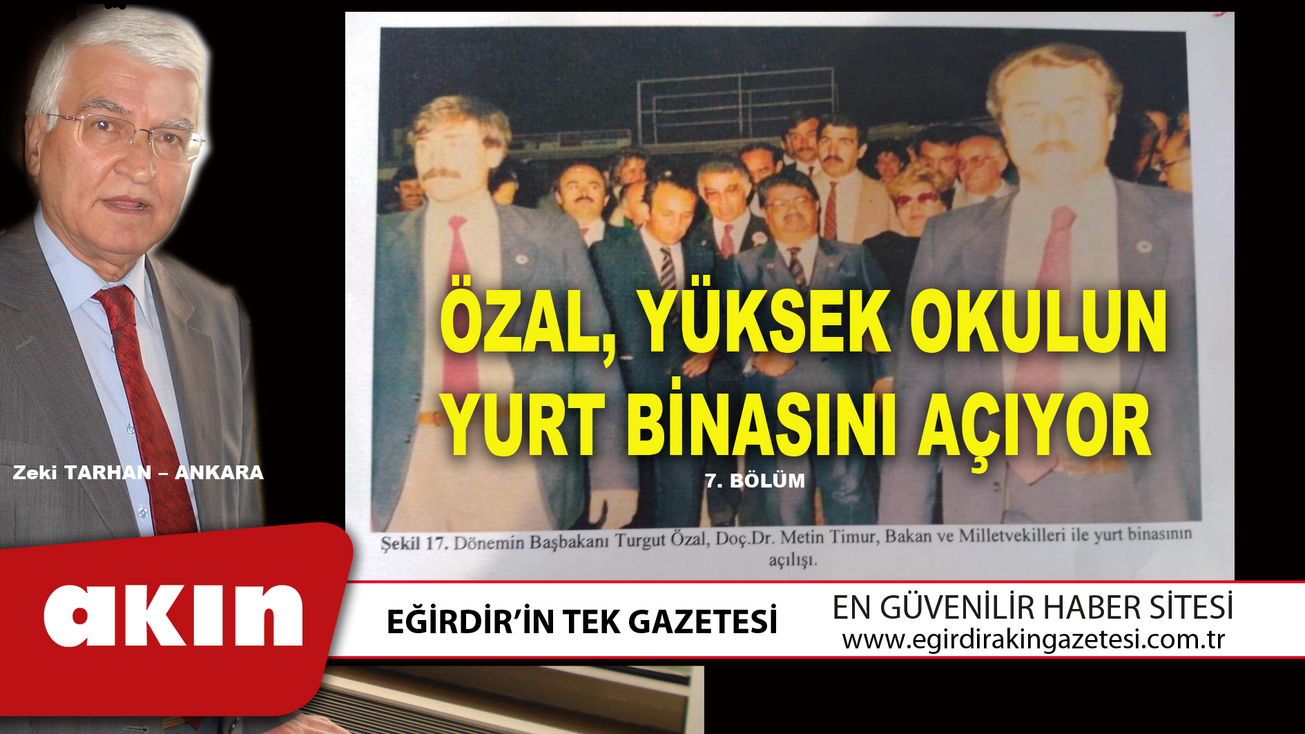 eğirdir haber,akın gazetesi,egirdir haberler,son dakika, ÖZAL, YÜKSEK OKULUN YURT BİNASINI AÇIYOR (7. Bölüm)