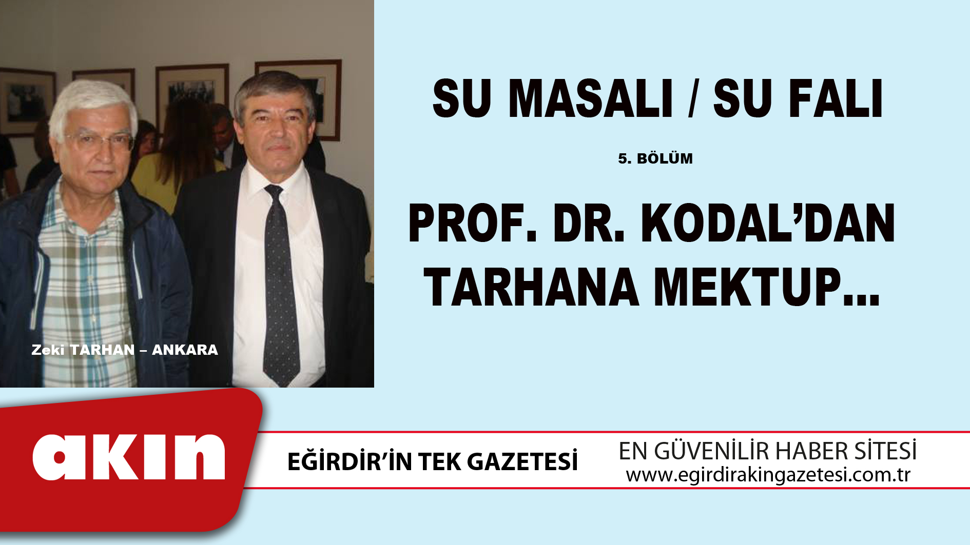 eğirdir haber,akın gazetesi,egirdir haberler,son dakika,SU MASALI / SU FALI (5. BÖLÜM)