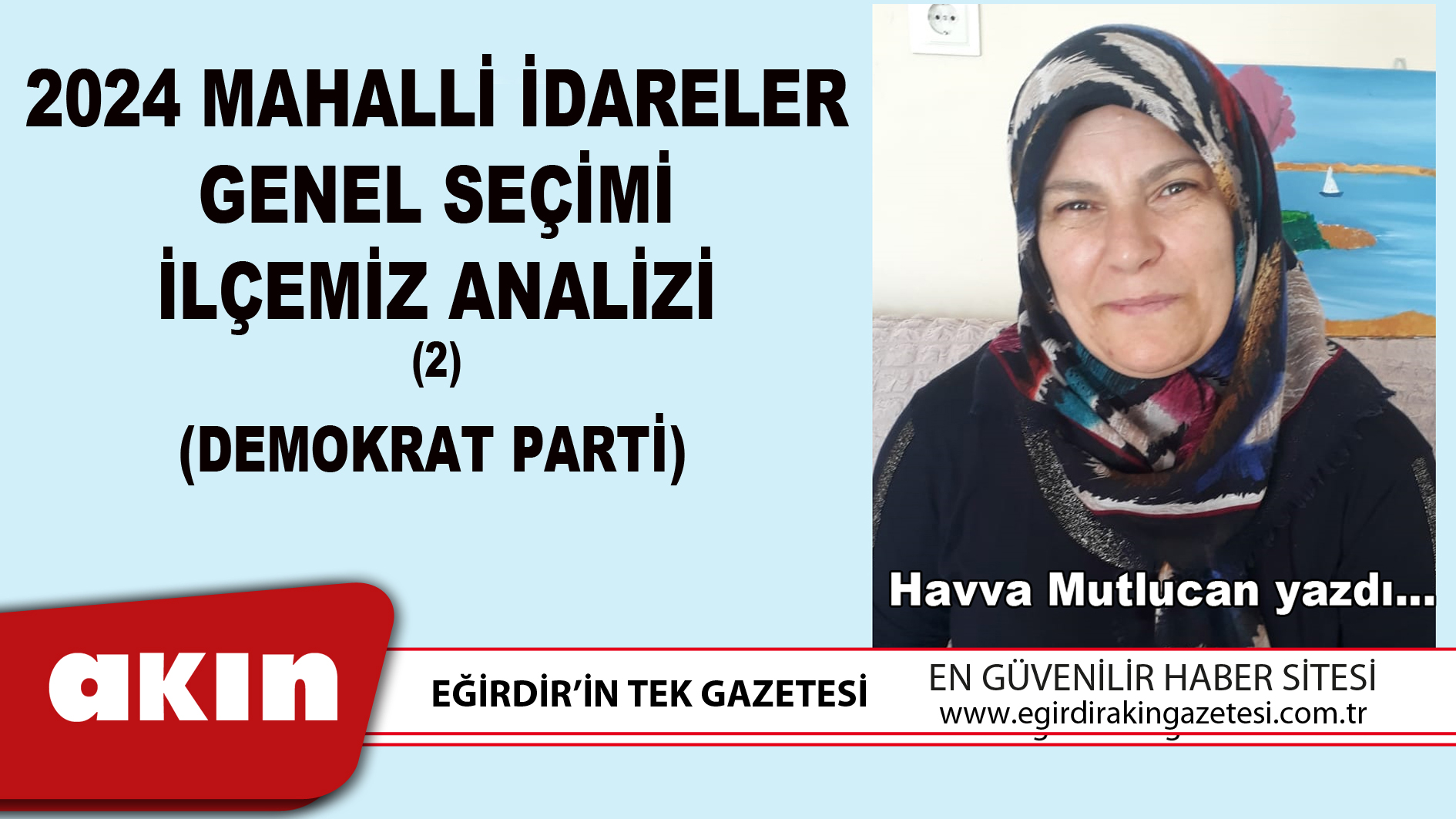 eğirdir haber,akın gazetesi,egirdir haberler,son dakika,2024 MAHALLİ İDARELER GENEL SEÇİMİ İLÇEMİZ ANALİZİ (2)  (DEMOKRAT PARTİ)