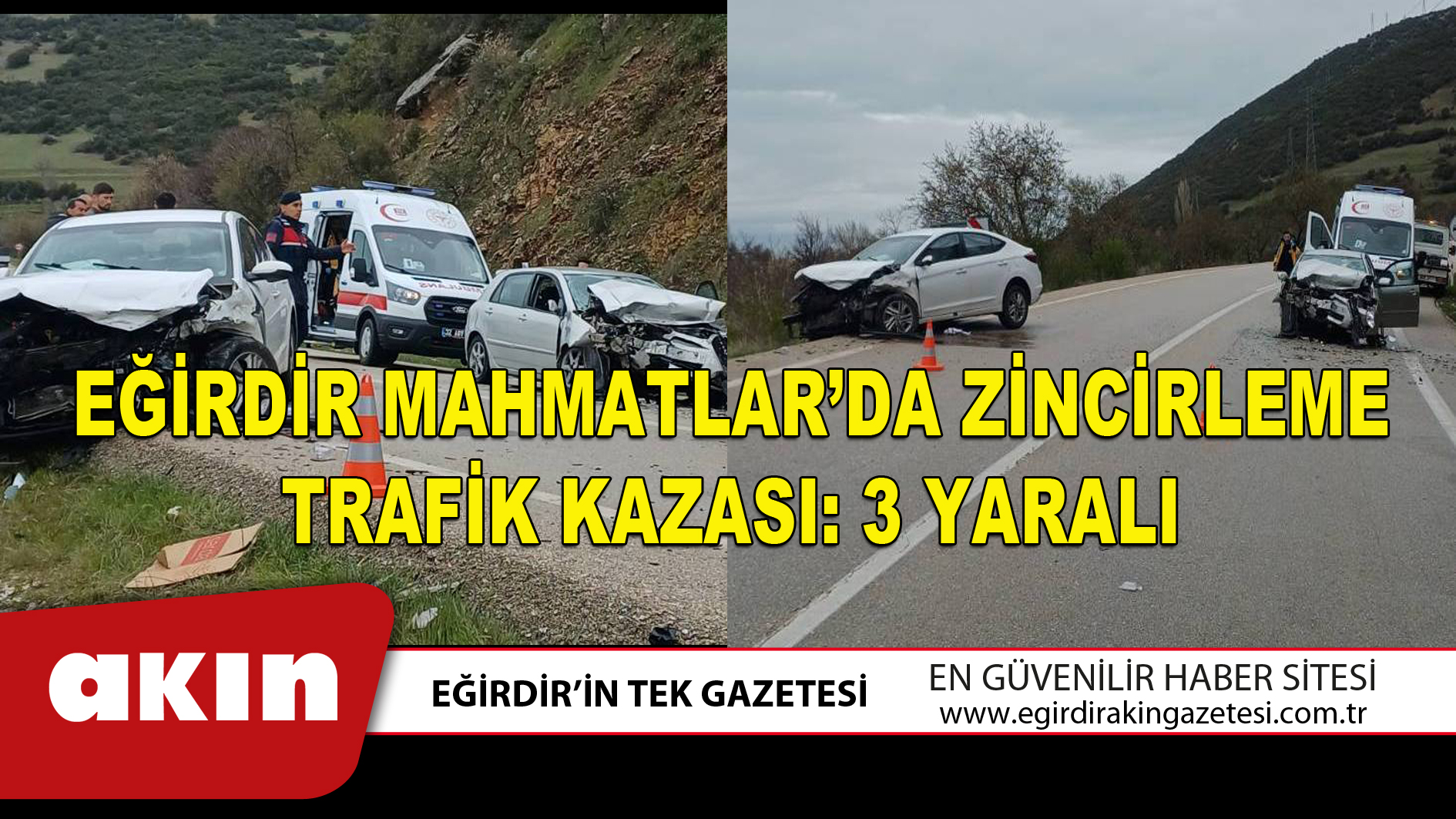 EĞİRDİR MAHMATLAR’DA ZİNCİRLEME TRAFİK KAZASI: 3 YARALI