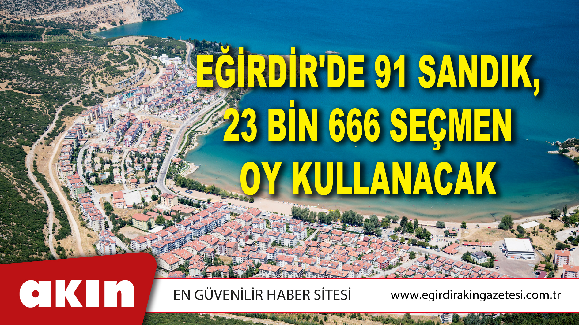EĞİRDİR'DE 91 SANDIK, 23 BİN 666 SEÇMEN OY KULLANACAK