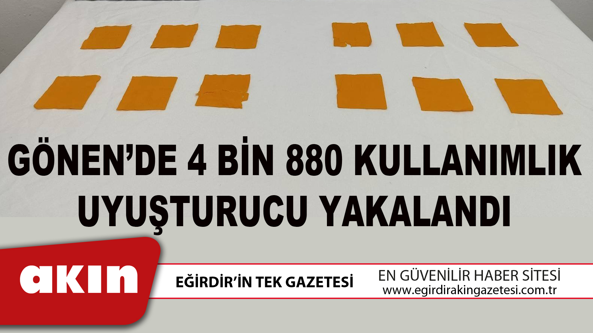 GÖNEN’DE 4 BİN 880 KULLANIMLIK UYUŞTURUCU YAKALANDI