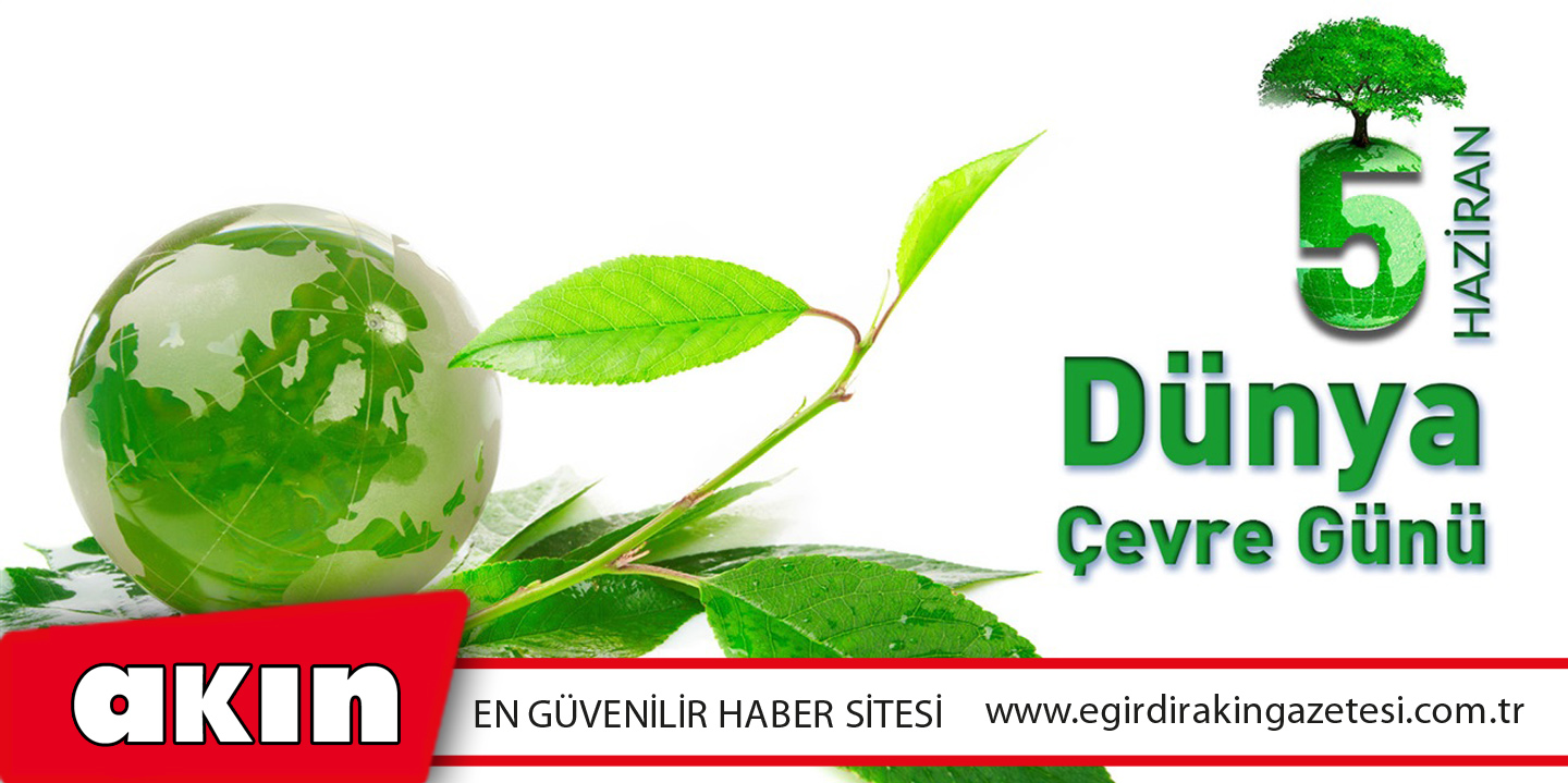 5 Haziran Dünya Çevre Günü…