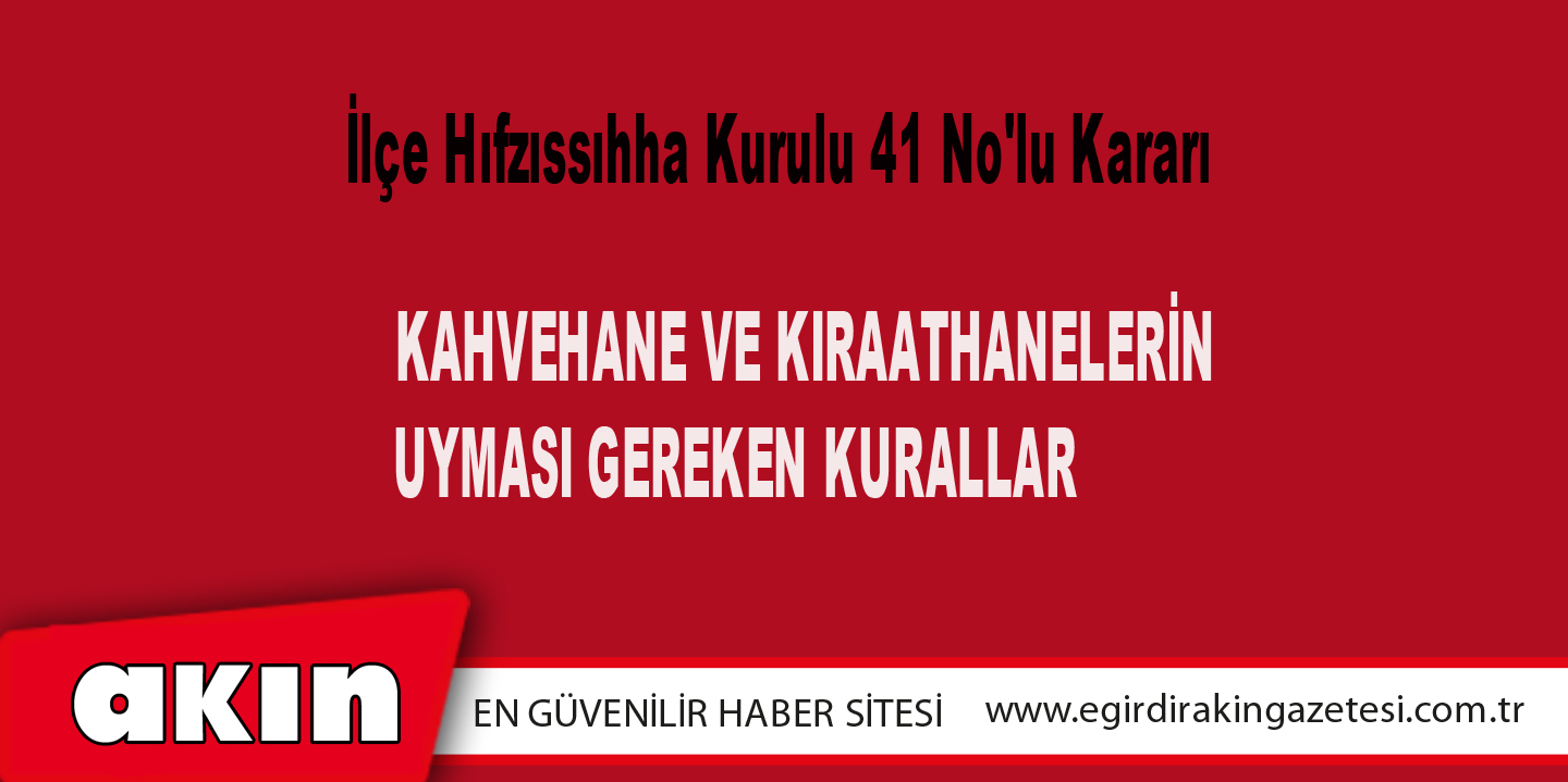 eğirdir haber,akın gazetesi,egirdir haberler,son dakika,İlçe Hıfzıssıhha Kurulu 41 No'lu Kararı