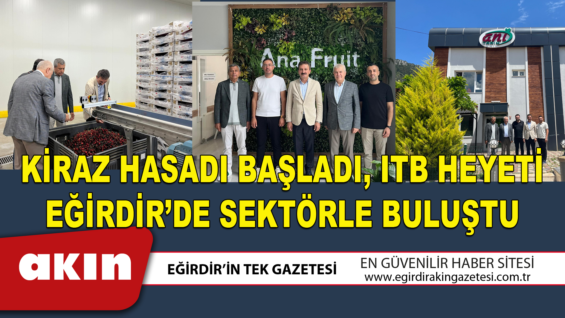 KİRAZ HASADI BAŞLADI ITB HEYETİ EĞİRDİR’DE SEKTÖRLE BULUŞTU