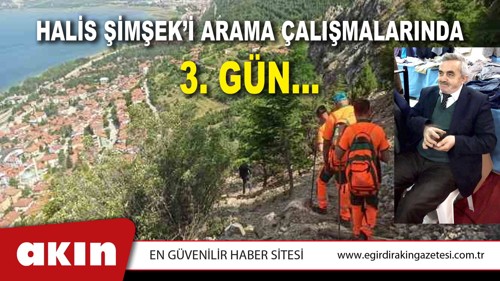 HALİS ŞİMŞEK’İ ARAMA ÇALIŞMALARINDA 3. GÜN…