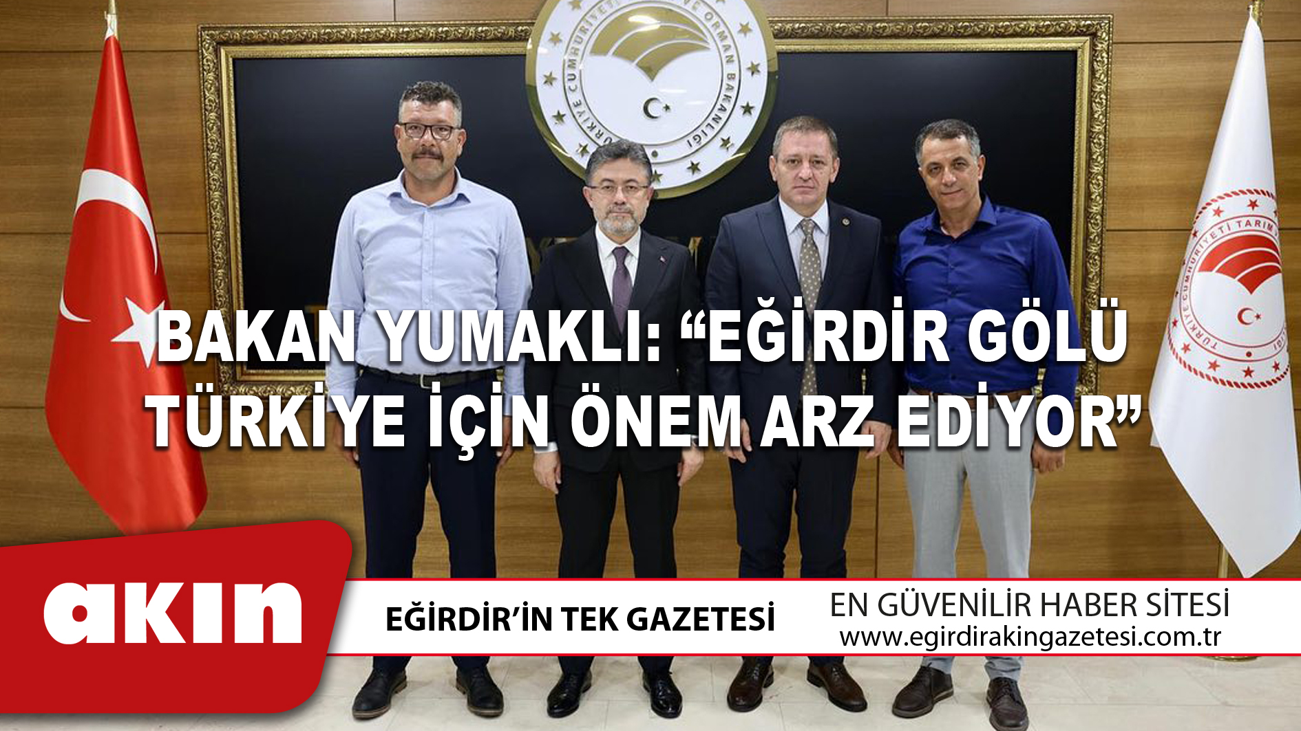 eğirdir haber,akın gazetesi,egirdir haberler,son dakika,BAKAN YUMAKLI: “EĞİRDİR GÖLÜ TÜRKİYE İÇİN ÖNEM ARZ EDİYOR”