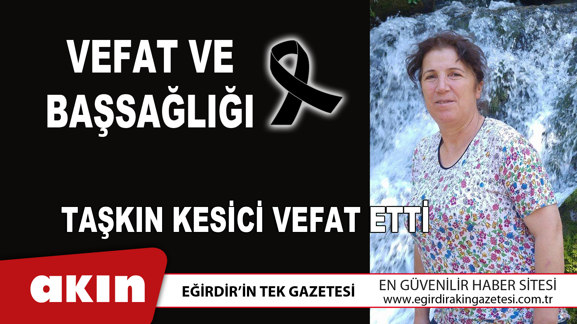 eğirdir haber,akın gazetesi,egirdir haberler,son dakika,Taşkın Kesici Vefat Etti
