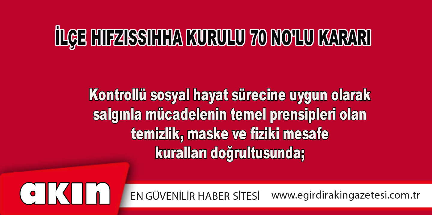 İLÇE HIFZISSIHHA KURULU 70 NO'LU KARARI