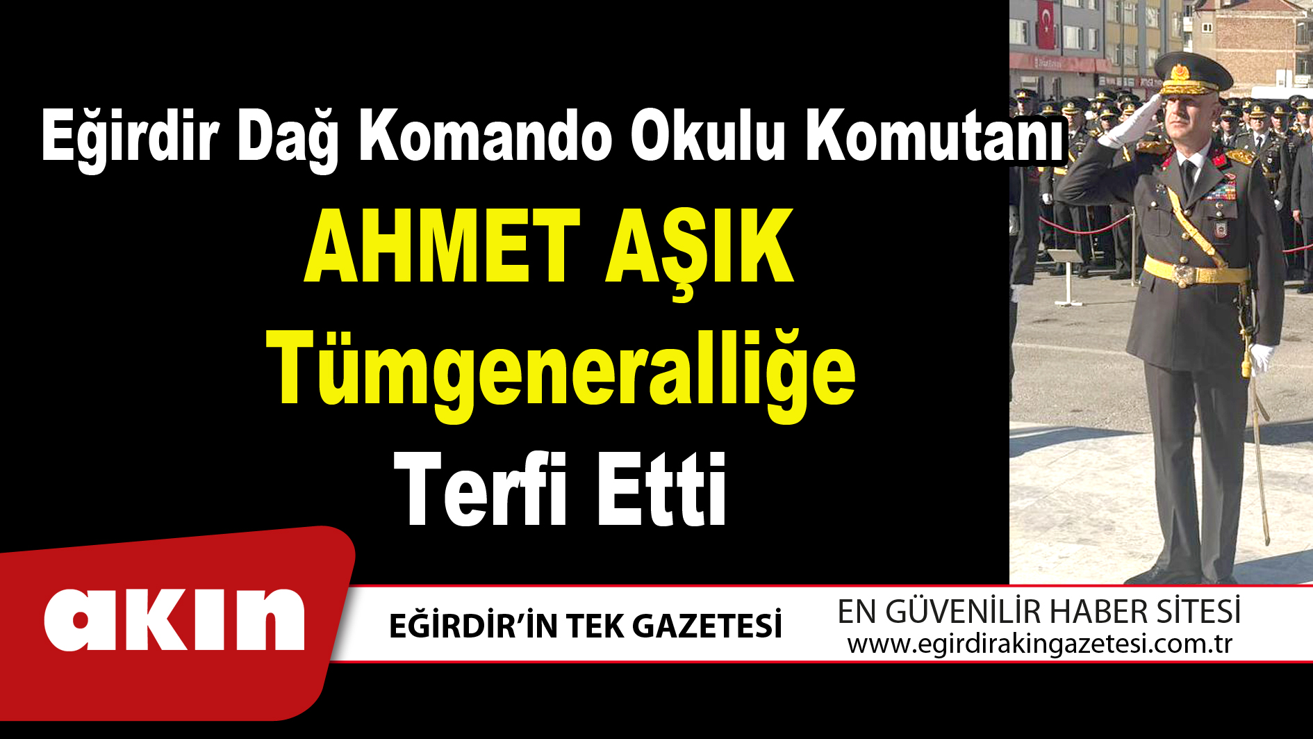 Eğirdir Dağ Komando Okulu Komutanı AHMET AŞIK Tümgeneralliğe Terfi Etti