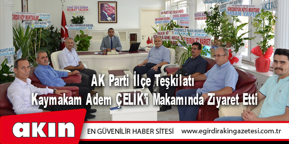 AK Parti İlçe Teşkilatı Kaymakam Adem ÇELİK’i Makamında Ziyaret Etti