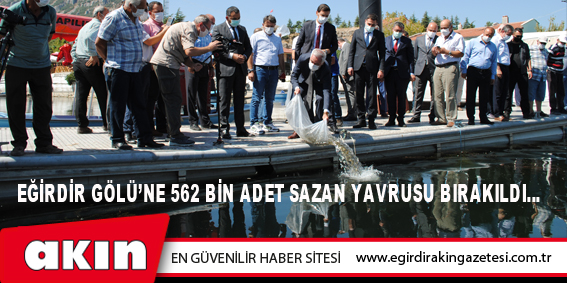 Eğirdir Gölü’ne 562 Bin Adet Sazan Yavrusu Bırakıldı…