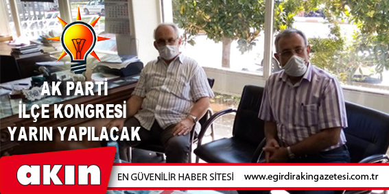 eğirdir haber,akın gazetesi,egirdir haberler,son dakika,AK Parti İlçe Kongresi Yarın Yapılacak