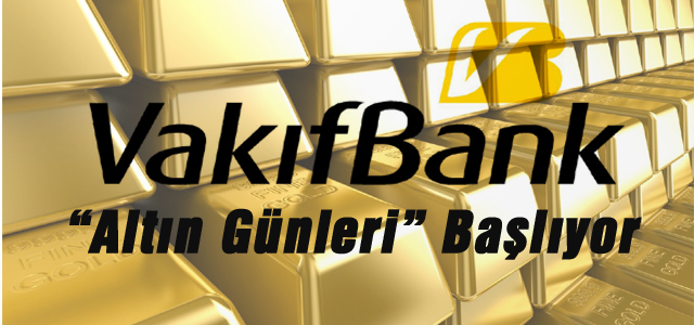 VAKIFBANK EĞİRDİR ŞUBESİNDE ALTIN GÜNLERİ