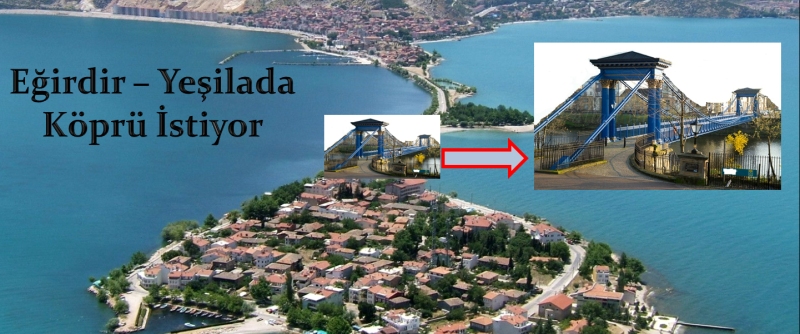 EGİRDİR-YEŞİLADA KÖPRÜSÜNÜN YAPIMI İÇİN İZLENECEK YOL HARİTASI