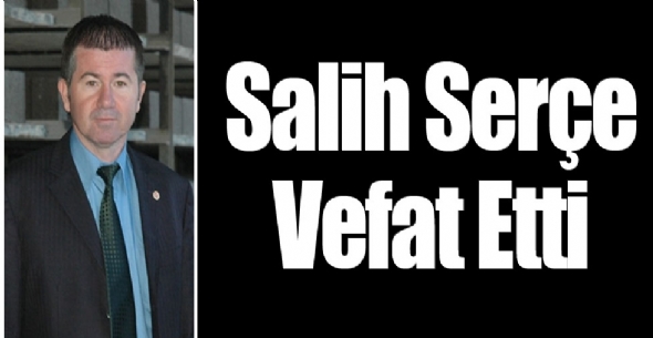 Salih SERÇE Vefat Etti