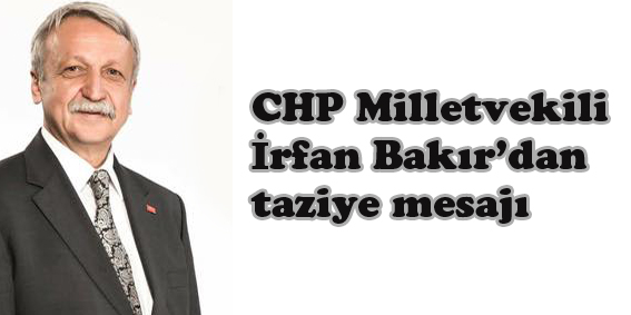 İrfan Bakır'dan taziye mesajı