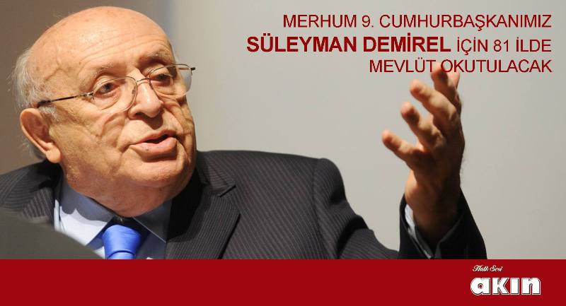 Merhum Süleyman Demirel için 81 İlde Mevlid-i Şerif Okutulacak..
