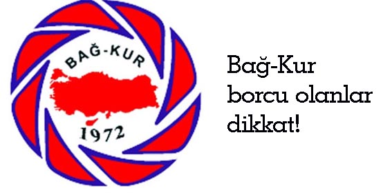 Bağ-Kur borcu olanlar dikkat!