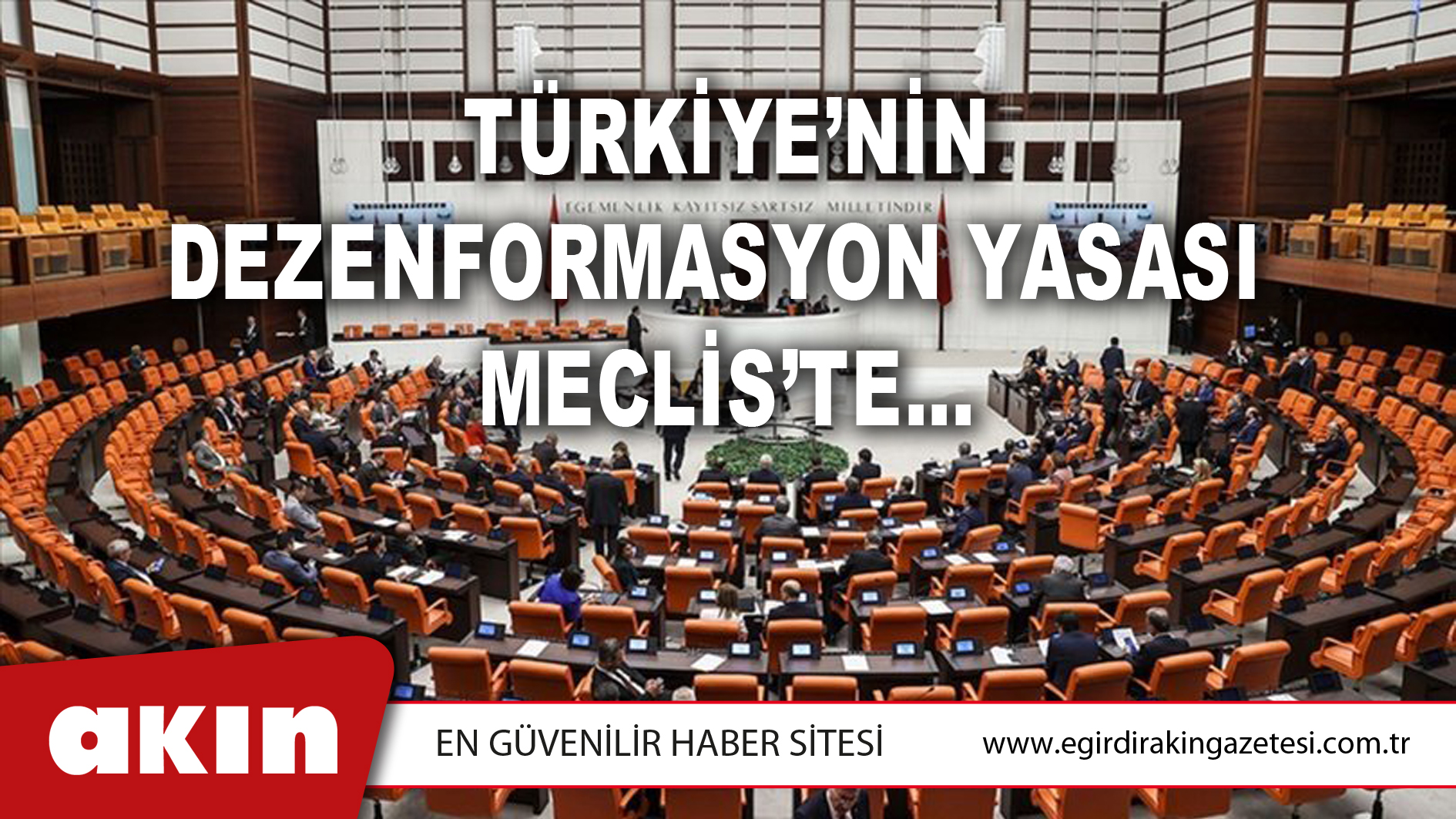 TÜRKİYE’NİN DEZENFORMASYON YASASI MECLİS’TE…