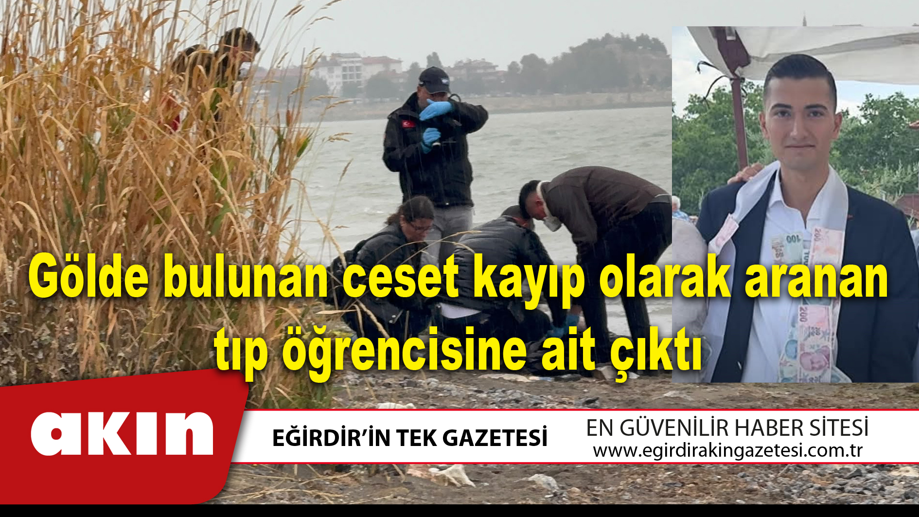 eğirdir haber,akın gazetesi,egirdir haberler,son dakika,Gölde bulunan ceset kayıp olarak aranan tıp öğrencisine ait çıktı