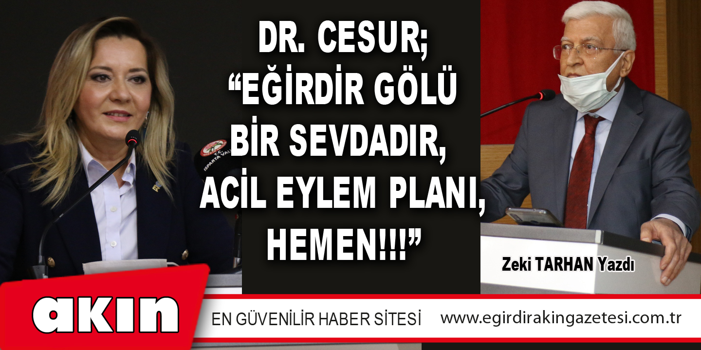 eğirdir haber,akın gazetesi,egirdir haberler,son dakika,CESUR; "EĞİRDİR GÖLÜ BİR SEVDADIR, ACİL EYLEM PLANI, HEMEN!!!”