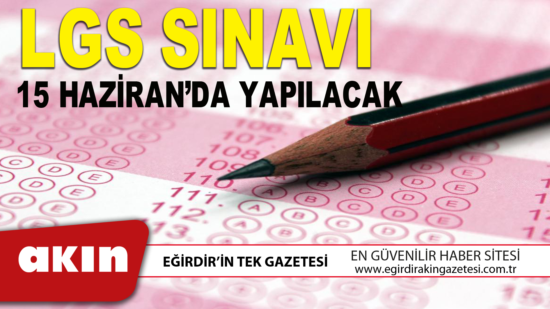 eğirdir haber,akın gazetesi,egirdir haberler,son dakika,LGS SINAVI 15 HAZİRAN’DA YAPILACAK