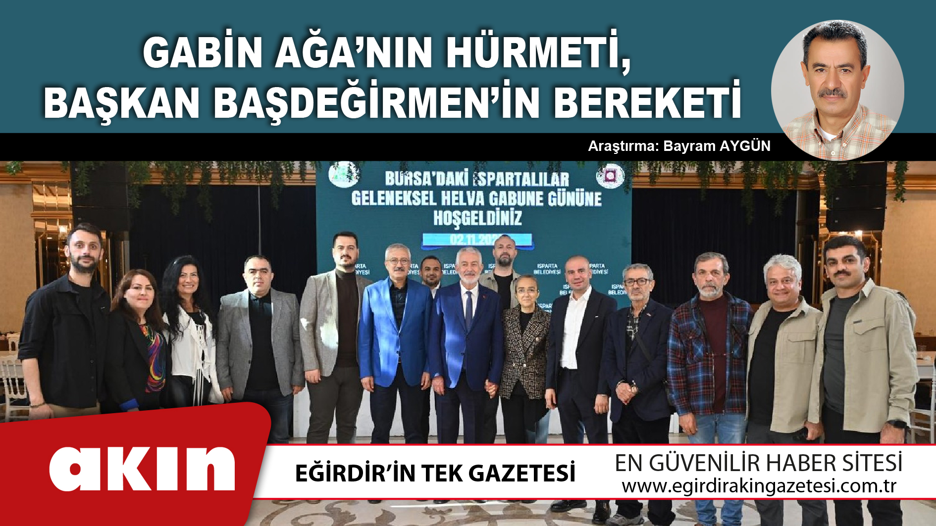 eğirdir haber,akın gazetesi,egirdir haberler,son dakika,Gabin Ağa’nın Hürmeti Başkan Başdeğirmen’in Bereketi