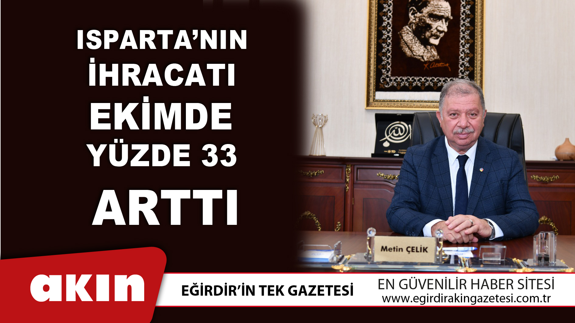 eğirdir haber,akın gazetesi,egirdir haberler,son dakika,Isparta’nın İhracatı Ekimde Yüzde 33 Arttı